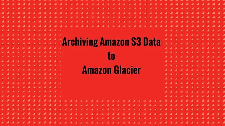 Archiving Amazon S3 Data to Amazon Glacier