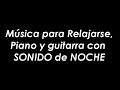 8 HORAS de PANTALLA NEGRA con  Música Relajante de PIANO y GUITARRA con  SONIDO de NOCHE para dormir