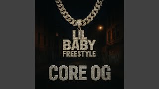 Lil Baby Freestyle - Core OG