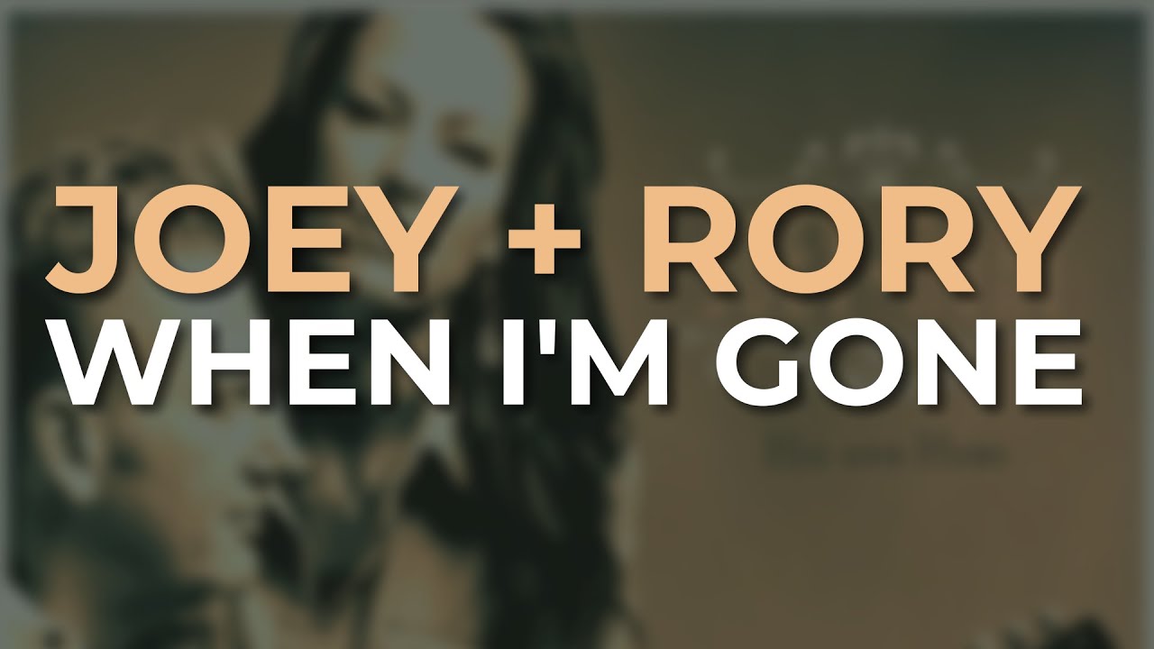 Joey Rory When I m Gone Official Audio YouTube Joey rory when i m gone official audio youtube