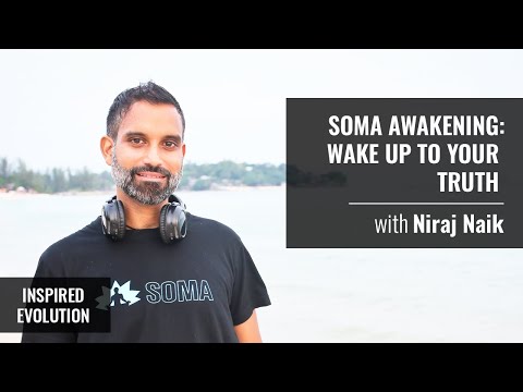 SOMA Awakening: Wake up to Your Truth with Niraj Naik | Inspired Evolution | Amrit Sandhu