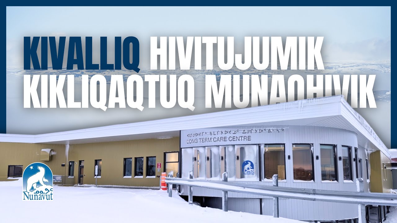 Kivalliq Long Term Care Centre Promotional Video (IKW)