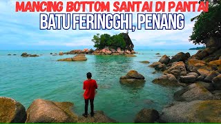 Rod Patah Lagi!!! Mancing Santai di Batu Feringghi | Penang Ultralight