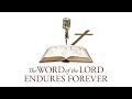 The word of the lord endures forever  john 9817
