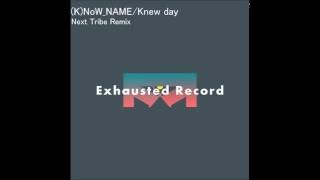 Know Name  Knew Day next Tribe Remix