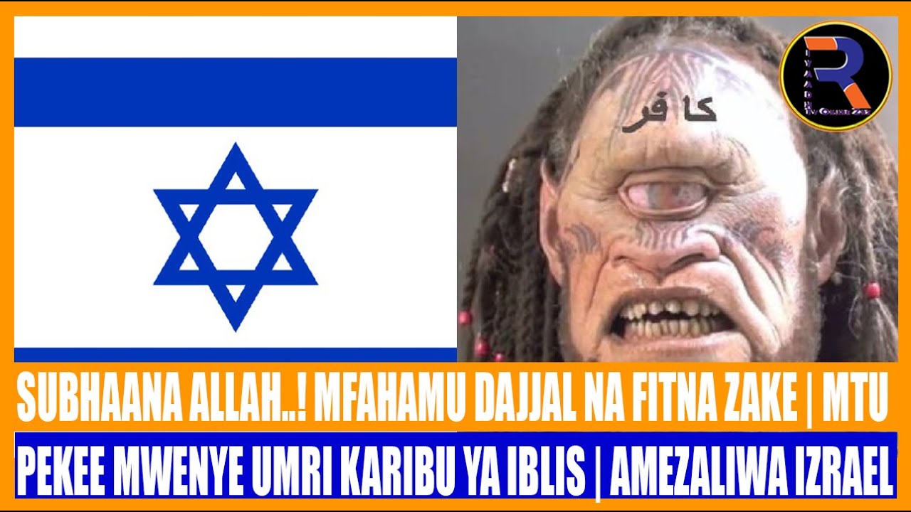 SUBHAANA ALLAH! MFAHAMU DAJJAL NA FITNA ZAKE | MTU PEKEE MWENYE UMRI KARIBU YA IBLIS | NI MUIZRAEL