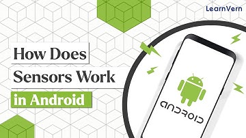How Does Sensors Work in Android Device | Learn for Free on LearnVern