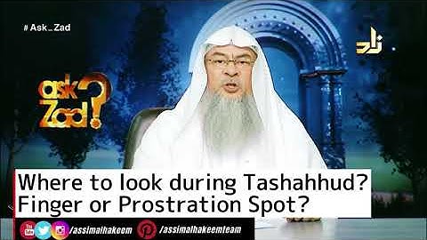 Where to look during Tashahhud, index finger or prostration spot? | Sheikh Assim Al Hakeem