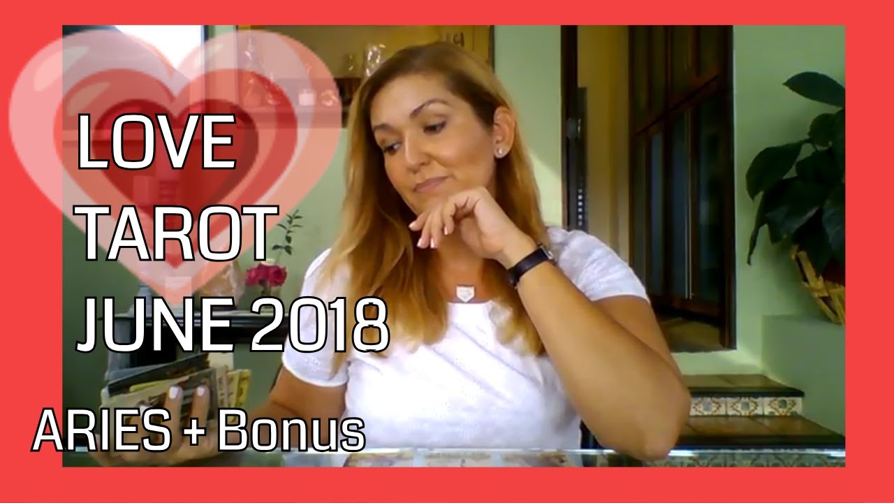 ARIES JUNE 2018 ALL YOU NEED IS LOVE TAROT READING + BONUS MINI GENERAL TAROT READ~