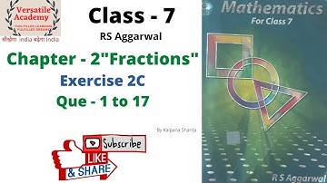 Class - 7 | "Fractions" | Chapter - 2 | Exercise - 2C | RS Aggarwal | "Que-1 to 17" | Kalpana Sharda