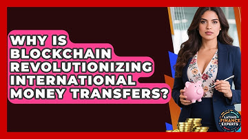 Why Is Blockchain Revolutionizing International Money Transfers? - Latino Finance Experts