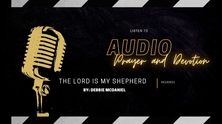 THE LORD IS MY SHEPHERD | WRITTEN BY:DEBBIE MCDANIEL