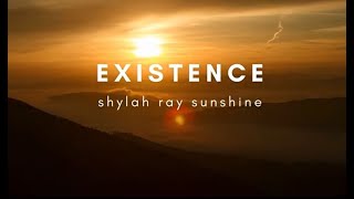 Shylah Ray Sunshine - Existence [Lyric Video]