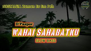 DJ WAHAI SAHABATKU ( D'PASPOR ) Nostalgia Jaman SMP Dulu || TERBARU 2021