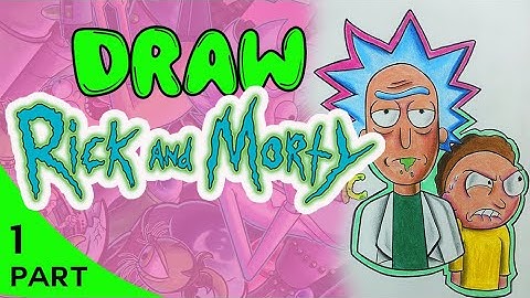 Como Dibujar a Rick y Morty  (Part 1)