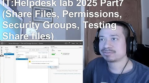 IT: Helpdesk lab 2025 Part7 (Share Files, Permissions, Security Groups, Testing Share files)