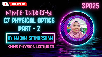 VIDEO TUTORIAL CHAPTER 7 PART 2 - PHYSICAL OPTICS