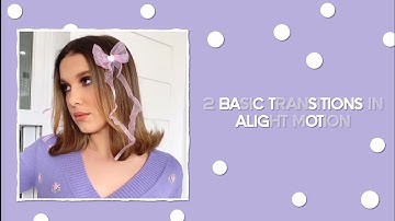 2 Basic Transitions Tutorial || Alight Motion