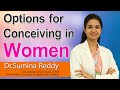 Options for Conceiving in Women |Dr Sumina Reddy | Reproductive Medicine | Hi9 |