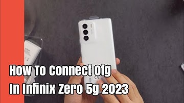 How To Connect Otg In Infinix Zero 5g 2023