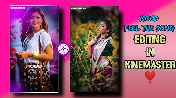 Mood Feel The Song Video editing tutorials in Kinemaster | Technical Rawat Pro