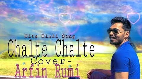 Chalte Chalte ♪ Cover ♪ Arfin Rumi ♪ Bangladeshi Singer 2020