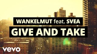 Wankelmut, Svea - Give & Take (Lyric Video)