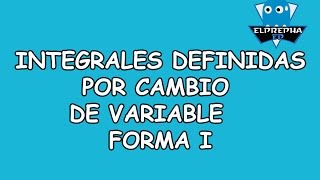 Elprepha-Integral Definida Por Cambio De Variable-Forma I