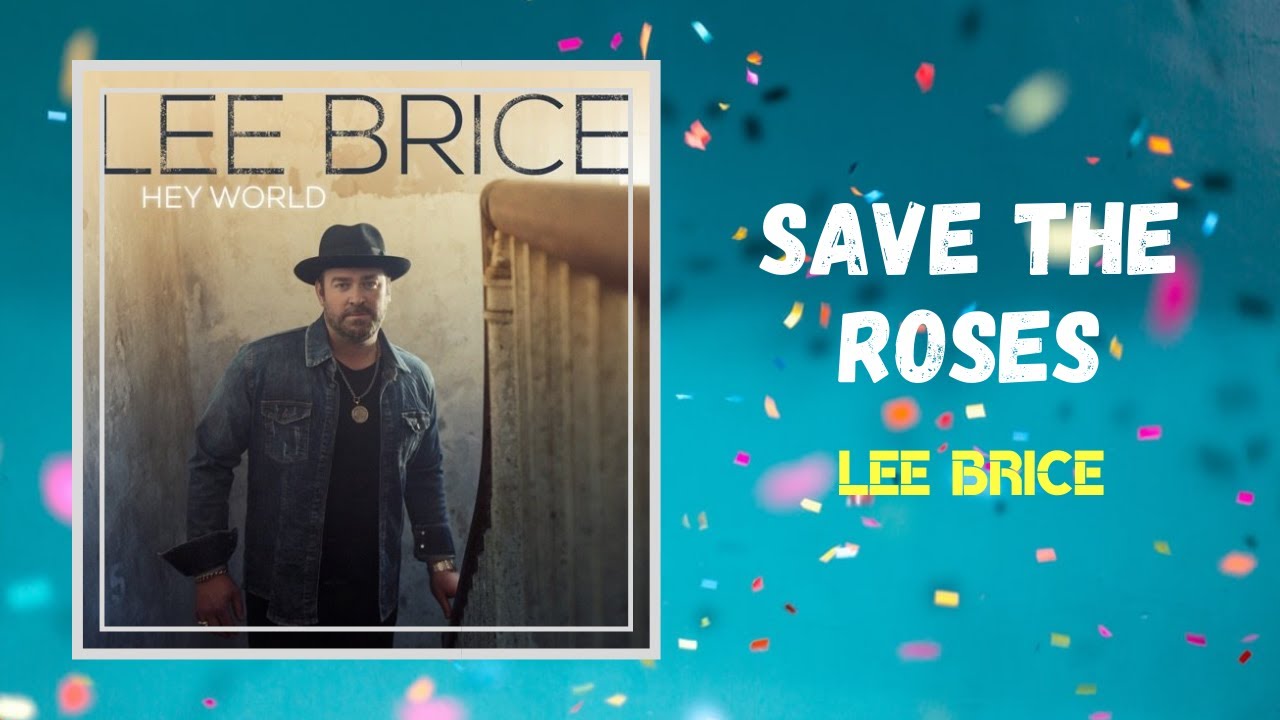 Lee Brice - Save The Roses (Lyrics) - YouTube
