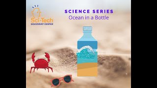 Sci-Tech Science Series: Ocean in a Bottle