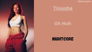 Uh Huh ~ Tinashe (Nightcore)