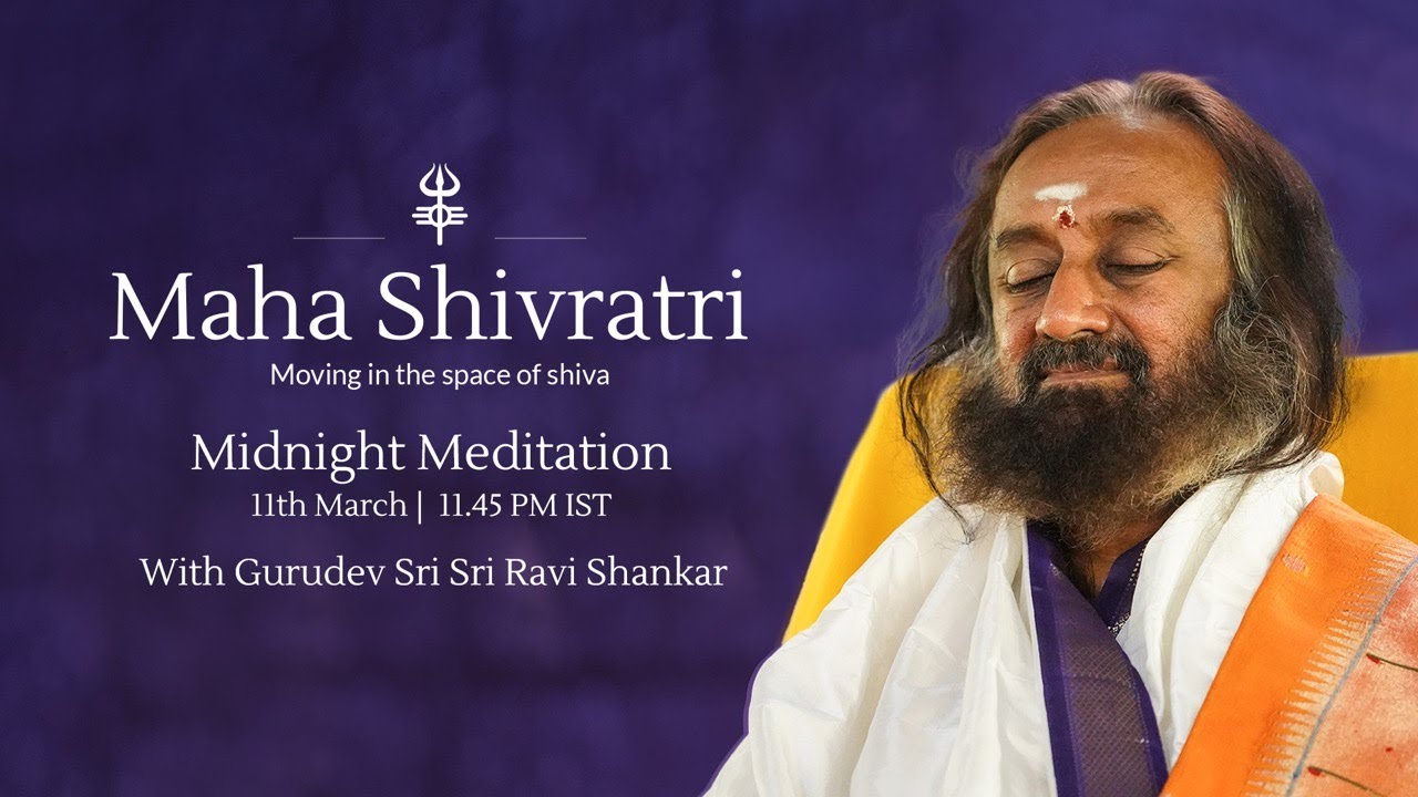 Mahashivratri 2021 - Midnight Meditation with Gurudev Sri Sri Ravi Shankar | 11th March 2021
