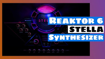 Reaktor 6 Discoveries: STELLA Interstellar Drone Synthesizer | SYNTH ANATOMY