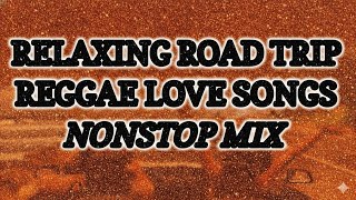 Reggae Love Songs Nonstop Mix 2025 🌺 | Best Relaxing Reggae Music for Road Trip & Chill