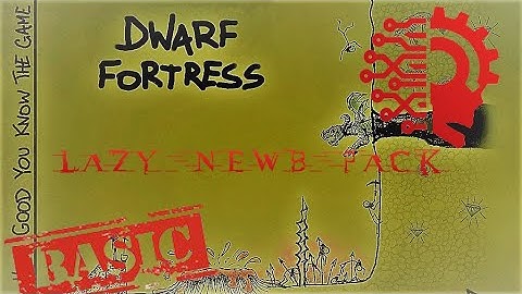 Getting Started: Dwarf Fotress v47.5 - Lazy Newb Pack Installation