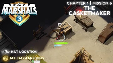 CHAPTER 1 | MISSION #6: THE CASKETMAKER - All Bazaar Coins and Hat Location - Space Marshals 3