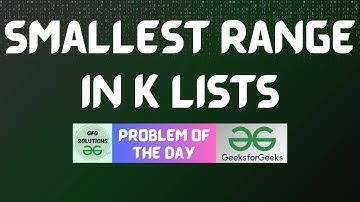 #607 GFG POTD | Smallest range in K lists | GFG Solutions | 16-05-2025