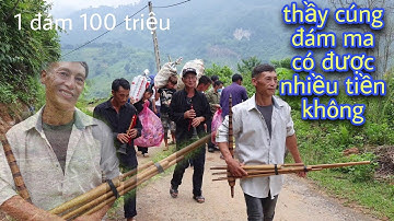 phong tục đám ma khô của người mông - 1 đám thầy cúng được bao tiền |Sùng Minh Vương