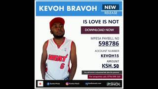 IS LOVE IS NOT (SNAP VIDEO)- KEVOH BRAVOH SMS (SKIZA 5804219 to 811)