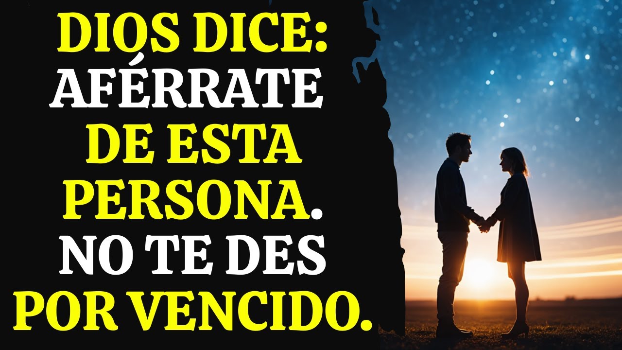 DIOS DICE: NO TE DES POR VENCIDO CON ESTA PERSONA SI ESTÁS PASANDO POR ...