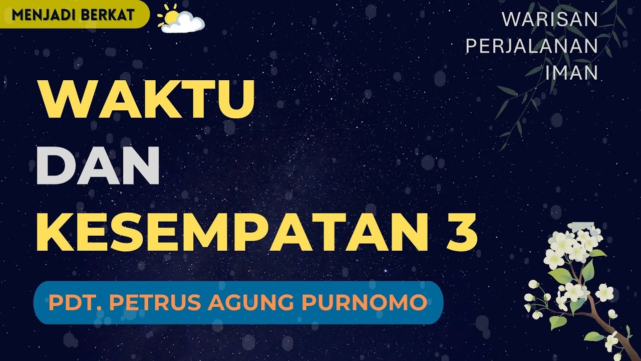 Pdt. Petrus Agung - Waktu Dan Kesempatan 3
