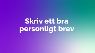 Guide Skriv ett bra personligt brev Guide Skriv ett bra personligt brev