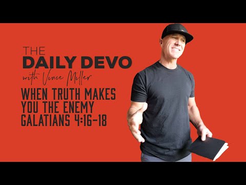 When Truth Makes You the Enemy | Galatians 4:16-18