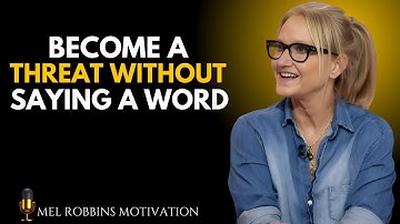 How to Command Fear and Respect Without Saying a Word | Mel Robbins MOTIVATIONAL SPEECH