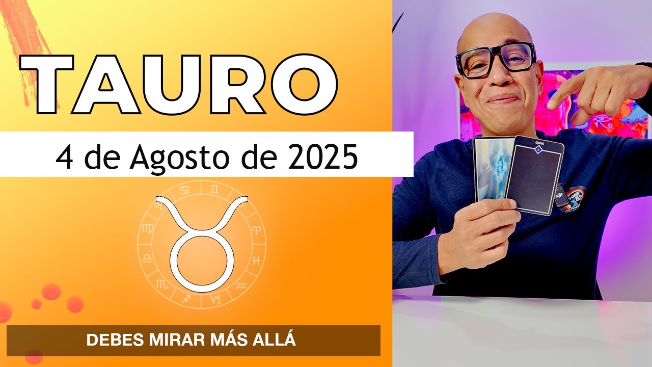 TAURO | Horóscopo de hoy 4 de Agosto 2025 - YouTube