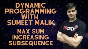 Maximum Sum Increasing Subsequence | Dynamic Programming | Explanation and Code