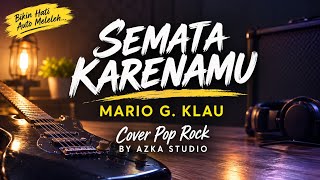🎵 Semata Karenamu - Mario G. Klau | Cover Pop Rock Full Version   Lirik | Azka Studio