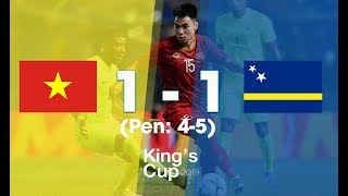 ĐT Việt Nam - ĐT Curacao | King's Cup 2019 | Loạt luân lưu kịch tính | VFF Channel