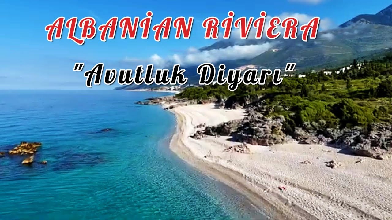 Arnavutlukr RİVİERASI- Dünyamız  içinde küçük bir Dünya gibi - Albania