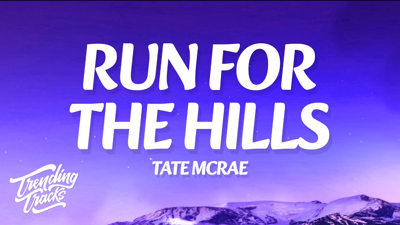 Tate McRae - run for the hills (Lyrics) - YouTube